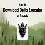 How to Download Delta Executor on Android